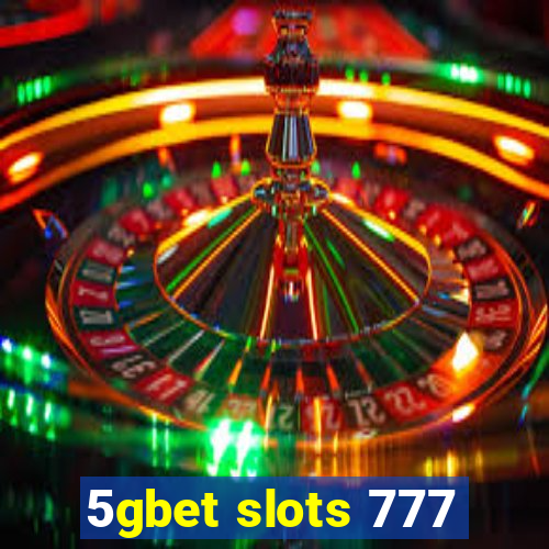 5gbet slots 777